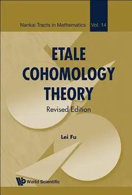 Etale Kohomologie-Theorie (Überarbeitete Ausgabe) - Etale Cohomology Theory (Revised Edition)