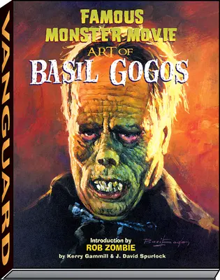 Berühmte Monster-Filmkunst von Basil Gogos - Famous Monster Movie Art of Basil Gogos