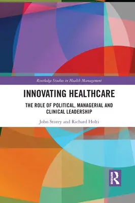 Innovation im Gesundheitswesen: Die Rolle der politischen, betriebswirtschaftlichen und klinischen Führung - Innovating Healthcare: The Role of Political, Managerial and Clinical Leadership