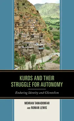 Kurden und ihr Kampf um Autonomie: Dauerhafte Identität und Klientelismus - Kurds and Their Struggle for Autonomy: Enduring Identity and Clientelism