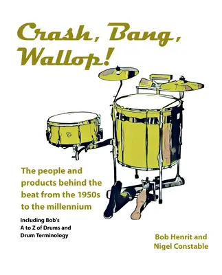 Crash, Bang, Wallop! - Die Menschen und Produkte hinter dem Beat von den 1950er Jahren bis zum Jahrtausendwechsel - Crash, Bang, Wallop! - The people and products behind the beat from the 1950s to the millennium