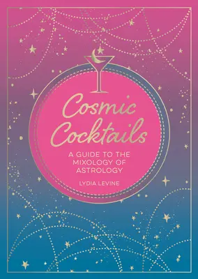 Kosmische Cocktails: Ein Leitfaden für die Mixologie der Astrologie - Cosmic Cocktails: A Guide to the Mixology of Astrology