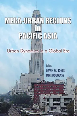 Mega-Stadtregionen im pazifischen Asien: Städtische Dynamik in einer globalen Ära - Mega-Urban Regions in Pacific Asia: Urban Dynamics in a Global Era