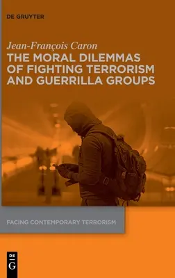 Die moralischen Dilemmata bei der Bekämpfung von Terrorismus und Guerillagruppen - The Moral Dilemmas of Fighting Terrorism and Guerrilla Groups