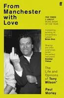 From Manchester with Love - Das Leben und die Ansichten von Tony Wilson - From Manchester with Love - The Life and Opinions of Tony Wilson