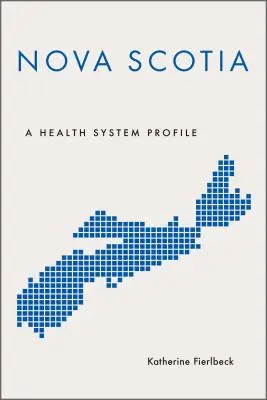 Neuschottland: Ein Profil des Gesundheitssystems - Nova Scotia: A Health System Profile