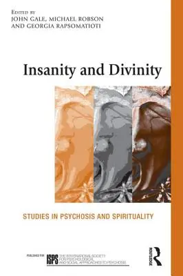 Wahnsinn und Göttlichkeit: Studien zu Psychose und Spiritualität - Insanity and Divinity: Studies in Psychosis and Spirituality