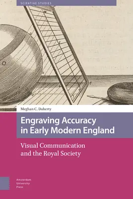 Gravurgenauigkeit im frühneuzeitlichen England: Visuelle Kommunikation und die Royal Society - Engraving Accuracy in Early Modern England: Visual Communication and the Royal Society