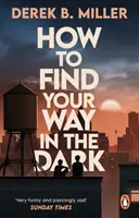 How to Find Your Way in the Dark - Die kraftvolle und epische Coming-of-Age-Geschichte von der Autorin von Norwegian By Night - How to Find Your Way in the Dark - The powerful and epic coming-of-age story from the author of Norwegian By Night