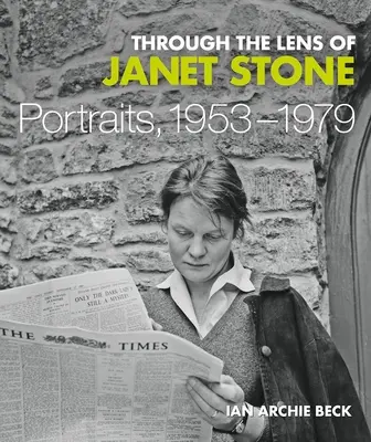 Durch die Linse von Janet Stone: Porträts, 1953-1979 - Through the Lens of Janet Stone: Portraits, 1953-1979