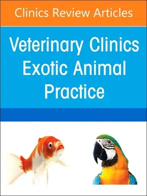 Schmerzmanagement, eine Ausgabe von Veterinary Clinics of North America: Exotic Animal Practice: Band 26-1 - Pain Management, an Issue of Veterinary Clinics of North America: Exotic Animal Practice: Volume 26-1
