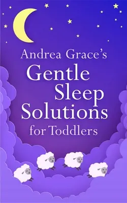 Andrea Grace's Sanfte Schlaflösungen für Kleinkinder - Andrea Grace's Gentle Sleep Solutions for Toddlers