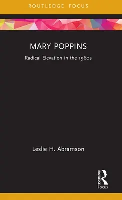 Mary Poppins: Radikale Elevation in den 1960er Jahren - Mary Poppins: Radical Elevation in the 1960s