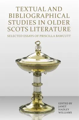 Textuelle und bibliographische Studien zur älteren schottischen Literatur: Ausgewählte Aufsätze von Priscilla Bawcutt - Textual and Bibliographical Studies in Older Scots Literature: Selected Essays of Priscilla Bawcutt