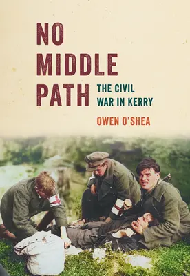 Kein Mittelweg: Der Bürgerkrieg in Kerry - No Middle Path: The Civil War in Kerry