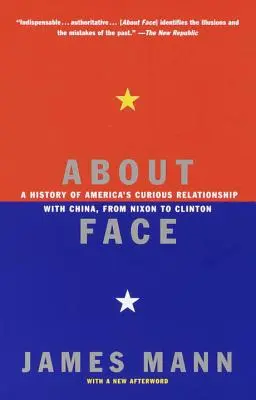 Über das Gesicht: Eine Geschichte von Amerikas merkwürdiger Beziehung zu China, von Nixon bis Clinton - About Face: A History of America's Curious Relationship with China, from Nixon to Clinton