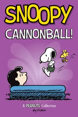 Snoopy: Kanonenkugel! Eine Peanuts-Sammlung Band 15 - Snoopy: Cannonball!: A Peanuts Collection Volume 15