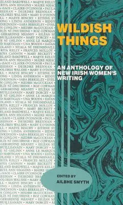 Wildish Things: Eine Anthologie der neuen irischen Frauenliteratur - Wildish Things: An Anthology of New Irish Women's Writing