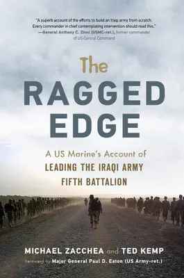 The Ragged Edge: Der Bericht eines US-Marines über die Führung des Fünften Bataillons der irakischen Armee - The Ragged Edge: A Us Marine's Account of Leading the Iraqi Army Fifth Battalion