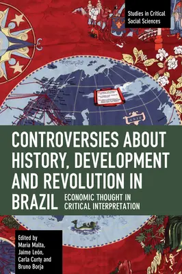 Kontroversen über Geschichte, Entwicklung und Revolution in Brasilien: Ökonomisches Denken in kritischer Interpretation - Controversies about History, Development and Revolution in Brazil: Economic Thought in Critical Interpretation