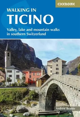 Wandern im Tessin: Tal-, See- und Bergwanderungen in der Südschweiz - Walking in Ticino: Valley, Lake and Mountain Walks in Southern Switzerland