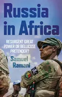 Russland in Afrika - Wiedererstarkende Großmacht oder kriegerischer Prätendent? - Russia in Africa - Resurgent Great Power or Bellicose Pretender?