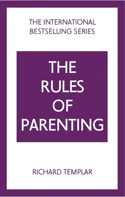 Die Regeln der Elternschaft: Ein persönlicher Kodex für die Erziehung glücklicher, selbstbewusster Kinder - Rules of Parenting, The: A Personal Code for Bringing Up Happy, Confident Children