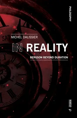 In der Wirklichkeit: Bergson jenseits der Dauer - In Reality: Bergson Beyond Duration