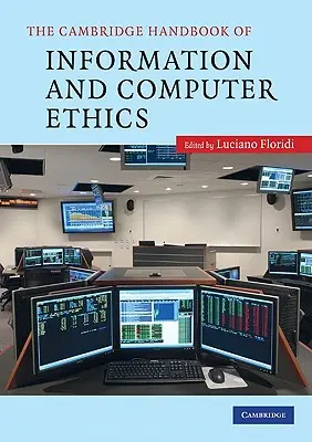 Das Cambridge Handbuch der Informations- und Computerethik - The Cambridge Handbook of Information and Computer Ethics