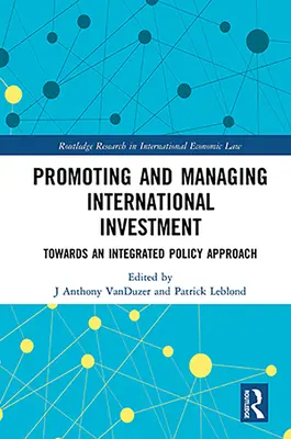 Förderung und Verwaltung internationaler Investitionen: Auf dem Weg zu einem integrierten politischen Ansatz - Promoting and Managing International Investment: Towards an Integrated Policy Approach