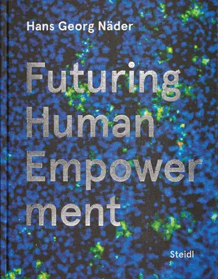 Hans Georg Nder: Die Zukunft der menschlichen Ermächtigung - Hans Georg Nder: Futuring Human Empowerment