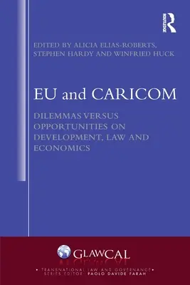 Eu und Caricom: Dilemmas und Chancen in den Bereichen Entwicklung, Recht und Wirtschaft - Eu and Caricom: Dilemmas Versus Opportunities on Development, Law and Economics