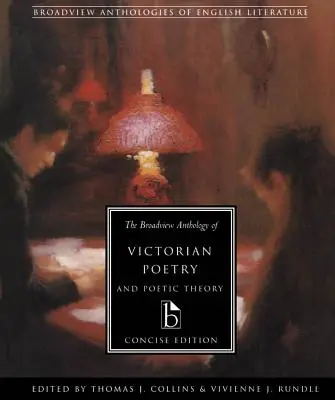 Die Broadview-Anthologie der viktorianischen Poesie und Dichtungstheorie: Kurze Ausgabe - The Broadview Anthology of Victorian Poetry and Poetic Theory: Concise Edition