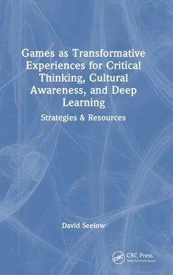 Spiele als transformative Erfahrungen für kritisches Denken, kulturelles Bewusstsein und tiefgreifendes Lernen: Strategien und Ressourcen - Games as Transformative Experiences for Critical Thinking, Cultural Awareness, and Deep Learning: Strategies & Resources