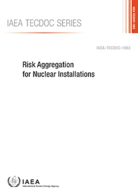 Risikoaggregation für kerntechnische Anlagen - Risk Aggregation for Nuclear Installations