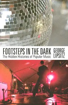 Footsteps in the Dark: Die verborgene Geschichte der populären Musik - Footsteps in the Dark: The Hidden Histories of Popular Music