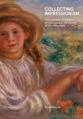 Das Sammeln des Impressionismus: Die Rolle der Sammler bei der Etablierung und Verbreitung der Bewegung - Collecting Impressionism: The Role of Collectors in Establishing and Spreading the Movement