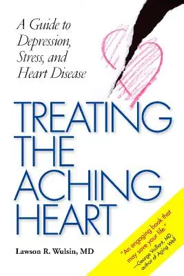 Das schmerzende Herz behandeln: Ein Leitfaden für Depressionen, Stress und Herzkrankheiten - Treating the Aching Heart: A Guide to Depression, Stress, and Heart Disease