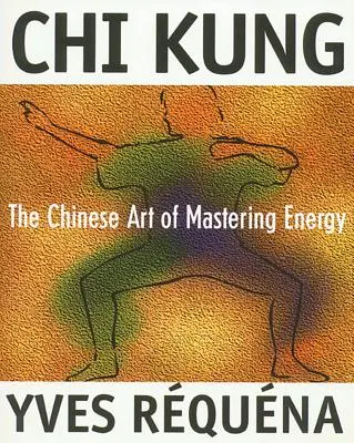 Chi Kung: Die chinesische Kunst der Energiebeherrschung - Chi Kung: The Chinese Art of Mastering Energy