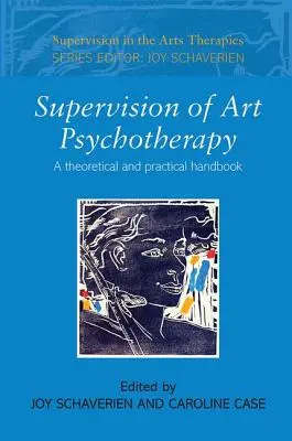 Supervision in der Kunstpsychotherapie: Ein theoretisches und praktisches Handbuch - Supervision of Art Psychotherapy: A Theoretical and Practical Handbook