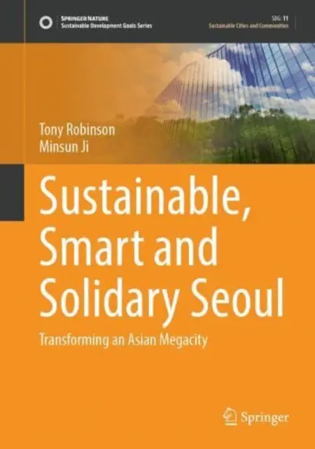 Nachhaltiges, intelligentes und solidarisches Seoul: Die Umwandlung einer asiatischen Megastadt - Sustainable, Smart and Solidary Seoul: Transforming an Asian Megacity