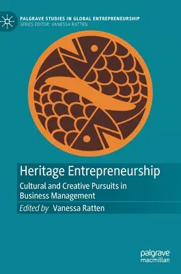 Kulturerbe-Unternehmertum: Kulturelles und kreatives Streben in der Unternehmensführung - Heritage Entrepreneurship: Cultural and Creative Pursuits in Business Management