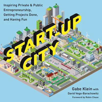 Start-Up City: Privates und öffentliches Unternehmertum inspirieren, Projekte verwirklichen und Spaß haben - Start-Up City: Inspiring Private and Public Entrepreneurship, Getting Projects Done, and Having Fun