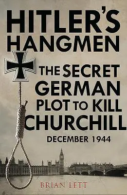 Hitlers Handlanger: Das Komplott zur Ermordung Churchills, Dezember 1944 - Hitler's Hangmen: The Plot to Kill Churchill, December 1944