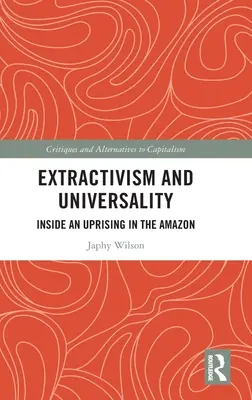 Extraktivismus und Universalität: Im Inneren eines Aufstands im Amazonasgebiet - Extractivism and Universality: Inside an Uprising in the Amazon