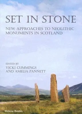 In Stein gemeißelt: Neue Zugänge zu neolithischen Denkmälern in Schottland - Set in Stone: New Approaches to Neolithic Monuments in Scotland