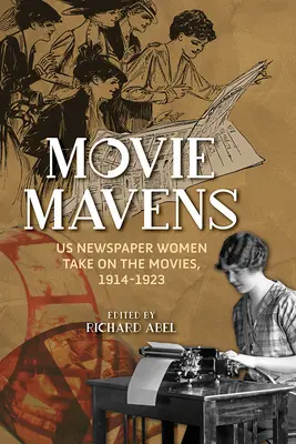 Movie Mavens: Zeitungsfrauen im Dienste des Films, 1914-1923 - Movie Mavens: Us Newspaper Women Take on the Movies, 1914-1923