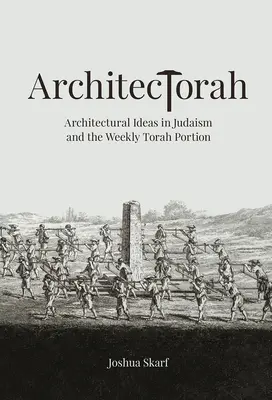 Architektorah: Architektonische Ideen im Judentum und der wöchentliche Tora-Abschnitt - Architectorah: Architectural Ideas in Judaism and the Weekly Torah Portion