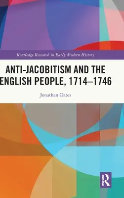 Anti-Jakobitismus und das englische Volk, 1714-1746 - Anti-Jacobitism and the English People, 1714-1746