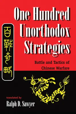 Einhundert unorthodoxe Strategien: Kampf und Taktik der chinesischen Kriegsführung - One Hundred Unorthodox Strategies: Battle and Tactics of Chinese Warfare